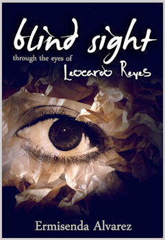 Blind Sight Through the Eyes of Leocardo Reyes by Ermisenda Alvarez